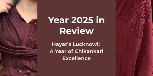 Year in Review 2025 - hayats lucknowi chikankari